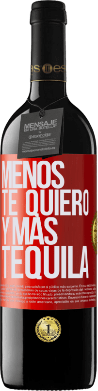 39,95 € Envío gratis | Vino Tinto Edición RED MBE Reserva Menos te quiero y más tequila Etiqueta Roja. Etiqueta personalizable Reserva 12 Meses Cosecha 2014 Tempranillo