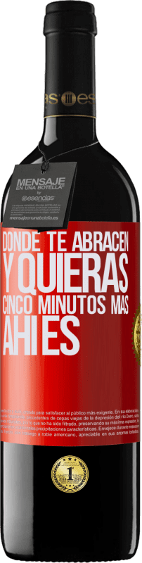 39,95 € Envío gratis | Vino Tinto Edición RED MBE Reserva Donde te abracen y quieras cinco minutos más, ahí es Etiqueta Roja. Etiqueta personalizable Reserva 12 Meses Cosecha 2015 Tempranillo