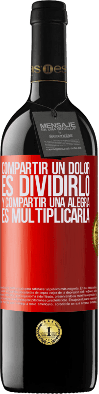 39,95 € Envío gratis | Vino Tinto Edición RED MBE Reserva Compartir un dolor es dividirlo y compartir una alegría es multiplicarla Etiqueta Roja. Etiqueta personalizable Reserva 12 Meses Cosecha 2015 Tempranillo