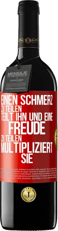 39,95 € Kostenloser Versand | Rotwein RED Ausgabe MBE Reserve Einen Schmerz zu teilen, teilt ihn und eine Freude zu teilen, multipliziert sie Rote Markierung. Anpassbares Etikett Reserve 12 Monate Ernte 2014 Tempranillo