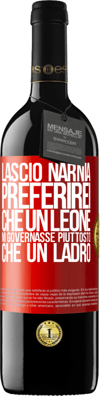 39,95 € Spedizione Gratuita | Vino rosso Edizione RED MBE Riserva Lascio Narnia. Preferirei che un leone mi governasse piuttosto che un ladro Etichetta Rossa. Etichetta personalizzabile Riserva 12 Mesi Raccogliere 2015 Tempranillo