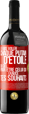 39,95 € Envoi gratuit | Vin rouge Édition RED MBE Réserve Je vais voler chaque putain d'étoile du ciel pour être celui qui exauce tes souhaits Étiquette Rouge. Étiquette personnalisable Réserve 12 Mois Récolte 2014 Tempranillo