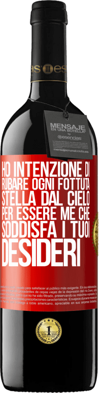 39,95 € Spedizione Gratuita | Vino rosso Edizione RED MBE Riserva Ho intenzione di rubare ogni fottuta stella dal cielo per essere me che soddisfa i tuoi desideri Etichetta Rossa. Etichetta personalizzabile Riserva 12 Mesi Raccogliere 2015 Tempranillo