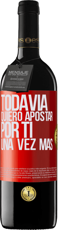 39,95 € Envío gratis | Vino Tinto Edición RED MBE Reserva Todavía quiero apostar por ti una vez más Etiqueta Roja. Etiqueta personalizable Reserva 12 Meses Cosecha 2015 Tempranillo