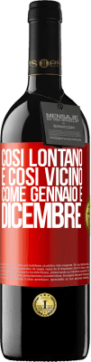 39,95 € Spedizione Gratuita | Vino rosso Edizione RED MBE Riserva Così lontano e così vicino, come gennaio e dicembre Etichetta Rossa. Etichetta personalizzabile Riserva 12 Mesi Raccogliere 2014 Tempranillo