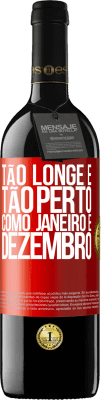 39,95 € Envio grátis | Vinho tinto Edição RED MBE Reserva Tão longe e tão perto, como janeiro e dezembro Etiqueta Vermelha. Etiqueta personalizável Reserva 12 Meses Colheita 2014 Tempranillo