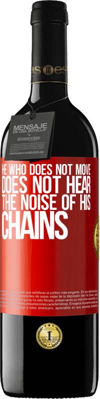 39,95 € Free Shipping | Red Wine RED Edition MBE Reserve He who does not move does not hear the noise of his chains Red Label. Customizable label Reserve 12 Months Harvest 2015 Tempranillo