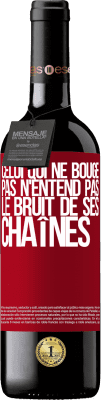 39,95 € Envoi gratuit | Vin rouge Édition RED MBE Réserve Celui qui ne bouge pas n'entend pas le bruit de ses chaînes Étiquette Rouge. Étiquette personnalisable Réserve 12 Mois Récolte 2014 Tempranillo