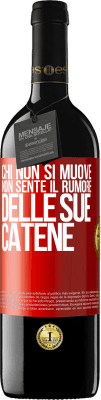 39,95 € Spedizione Gratuita | Vino rosso Edizione RED MBE Riserva Chi non si muove non sente il rumore delle sue catene Etichetta Rossa. Etichetta personalizzabile Riserva 12 Mesi Raccogliere 2014 Tempranillo