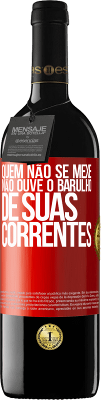 39,95 € Envio grátis | Vinho tinto Edição RED MBE Reserva Quem não se mexe não ouve o barulho de suas correntes Etiqueta Vermelha. Etiqueta personalizável Reserva 12 Meses Colheita 2015 Tempranillo