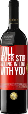 39,95 € Free Shipping | Red Wine RED Edition MBE Reserve I will never stop falling in love with you Red Label. Customizable label Reserve 12 Months Harvest 2015 Tempranillo