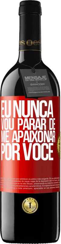 39,95 € Envio grátis | Vinho tinto Edição RED MBE Reserva Eu nunca vou parar de me apaixonar por você Etiqueta Vermelha. Etiqueta personalizável Reserva 12 Meses Colheita 2015 Tempranillo