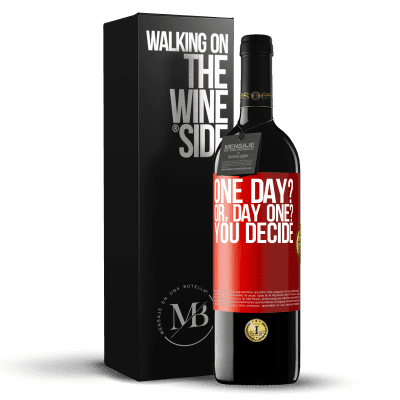 «One day? Or, day one? You decide» RED Edition MBE Reserve