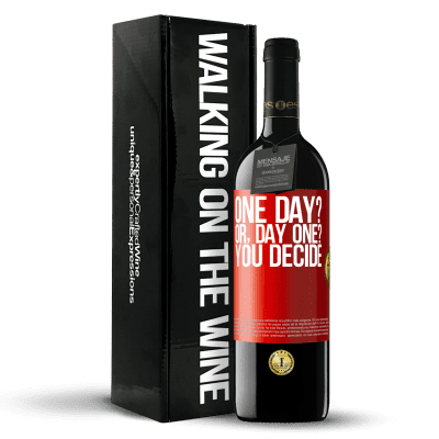 «One day? Or, day one? You decide» Edición RED MBE Reserva