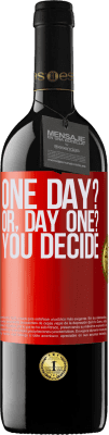 39,95 € Kostenloser Versand | Rotwein RED Ausgabe MBE Reserve One day? Or, day one? You decide Rote Markierung. Anpassbares Etikett Reserve 12 Monate Ernte 2014 Tempranillo