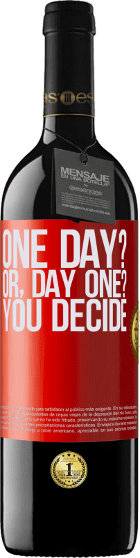 39,95 € Kostenloser Versand | Rotwein RED Ausgabe MBE Reserve One day? Or, day one? You decide Rote Markierung. Anpassbares Etikett Reserve 12 Monate Ernte 2014 Tempranillo