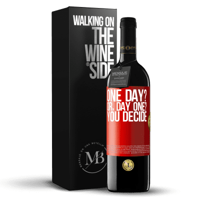 «One day? Or, day one? You decide» Edizione RED MBE Riserva