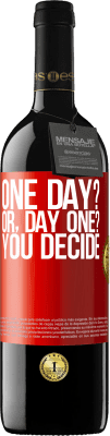 39,95 € Envio grátis | Vinho tinto Edição RED MBE Reserva One day? Or, day one? You decide Etiqueta Vermelha. Etiqueta personalizável Reserva 12 Meses Colheita 2014 Tempranillo