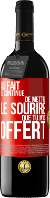 39,95 € Envoi gratuit | Vin rouge Édition RED MBE Réserve Au fait je continue de mettre le sourire que tu m'as offert Étiquette Rouge. Étiquette personnalisable Réserve 12 Mois Récolte 2016 Tempranillo