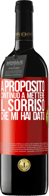 39,95 € Spedizione Gratuita | Vino rosso Edizione RED MBE Riserva A proposito, continuo a mettere il sorriso che mi hai dato Etichetta Rossa. Etichetta personalizzabile Riserva 12 Mesi Raccogliere 2014 Tempranillo