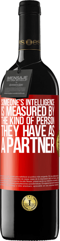 39,95 € Free Shipping | Red Wine RED Edition MBE Reserve Someone's intelligence is measured by the kind of person they have as a partner Red Label. Customizable label Reserve 12 Months Harvest 2014 Tempranillo