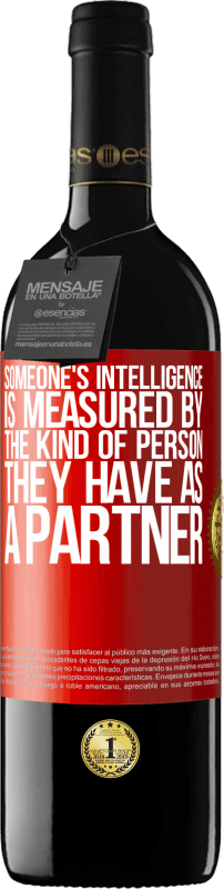 39,95 € Free Shipping | Red Wine RED Edition MBE Reserve Someone's intelligence is measured by the kind of person they have as a partner Red Label. Customizable label Reserve 12 Months Harvest 2015 Tempranillo