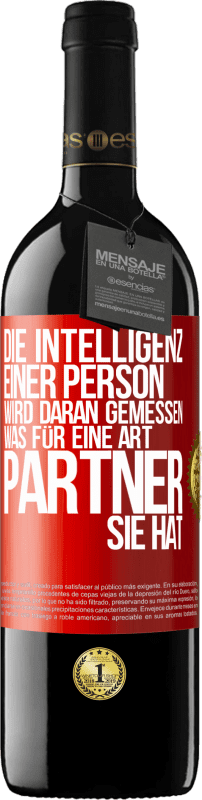 39,95 € Kostenloser Versand | Rotwein RED Ausgabe MBE Reserve Die Intelligenz einer Person wird daran gemessen, was für eine Art Partner sie hat Rote Markierung. Anpassbares Etikett Reserve 12 Monate Ernte 2015 Tempranillo