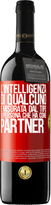 39,95 € Spedizione Gratuita | Vino rosso Edizione RED MBE Riserva L'intelligenza di qualcuno è misurata dal tipo di persona che ha come partner Etichetta Rossa. Etichetta personalizzabile Riserva 12 Mesi Raccogliere 2015 Tempranillo