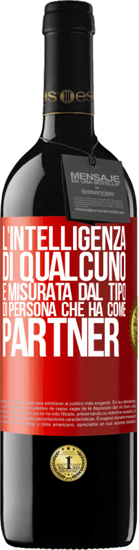 39,95 € Spedizione Gratuita | Vino rosso Edizione RED MBE Riserva L'intelligenza di qualcuno è misurata dal tipo di persona che ha come partner Etichetta Rossa. Etichetta personalizzabile Riserva 12 Mesi Raccogliere 2016 Tempranillo