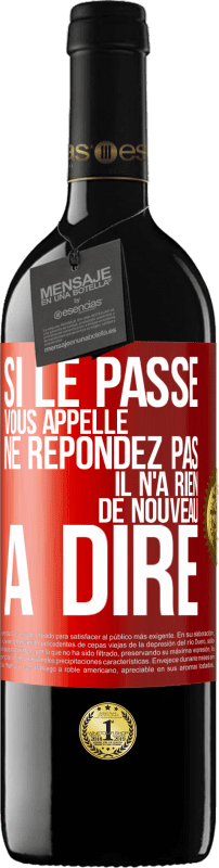 39,95 € Envoi gratuit | Vin rouge Édition RED MBE Réserve Si le passé vous appelle ne répondez pas. Il n'a rien de nouveau à dire Étiquette Rouge. Étiquette personnalisable Réserve 12 Mois Récolte 2015 Tempranillo