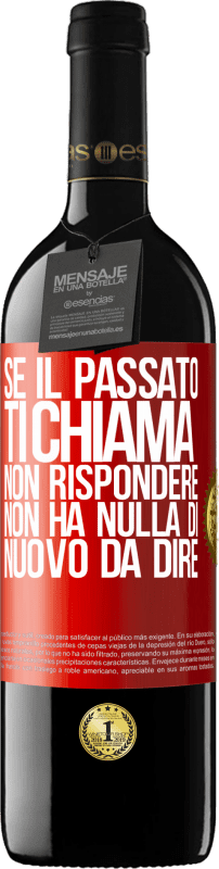 39,95 € Spedizione Gratuita | Vino rosso Edizione RED MBE Riserva Se il passato ti chiama, non rispondere. Non ha nulla di nuovo da dire Etichetta Rossa. Etichetta personalizzabile Riserva 12 Mesi Raccogliere 2015 Tempranillo