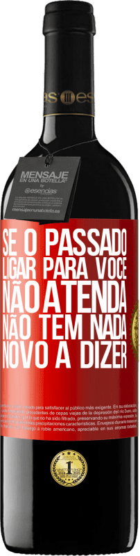 39,95 € Envio grátis | Vinho tinto Edição RED MBE Reserva Se o passado ligar para você, não atenda. Não tem nada novo a dizer Etiqueta Vermelha. Etiqueta personalizável Reserva 12 Meses Colheita 2015 Tempranillo