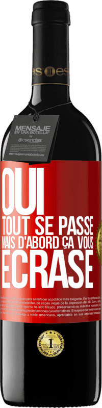 39,95 € Envoi gratuit | Vin rouge Édition RED MBE Réserve Oui, tout se passe. Mais d'abord ça vous écrase Étiquette Rouge. Étiquette personnalisable Réserve 12 Mois Récolte 2015 Tempranillo