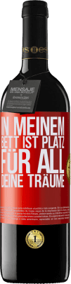 39,95 € Kostenloser Versand | Rotwein RED Ausgabe MBE Reserve In meinem Bett ist Platz für all deine Träume Rote Markierung. Anpassbares Etikett Reserve 12 Monate Ernte 2015 Tempranillo