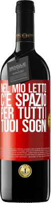 39,95 € Spedizione Gratuita | Vino rosso Edizione RED MBE Riserva Nel mio letto c'è spazio per tutti i tuoi sogni Etichetta Rossa. Etichetta personalizzabile Riserva 12 Mesi Raccogliere 2015 Tempranillo