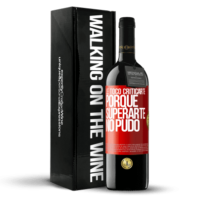 «Le tocó criticarte, porque superarte no pudo» Edición RED MBE Reserva
