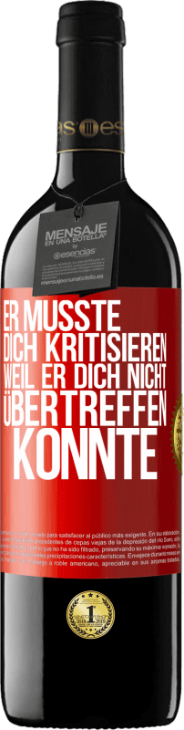 39,95 € Kostenloser Versand | Rotwein RED Ausgabe MBE Reserve Er musste dich kritisieren, weil er dich nicht übertreffen konnte Rote Markierung. Anpassbares Etikett Reserve 12 Monate Ernte 2015 Tempranillo