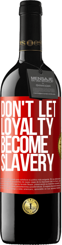 39,95 € Free Shipping | Red Wine RED Edition MBE Reserve Don't let loyalty become slavery Red Label. Customizable label Reserve 12 Months Harvest 2015 Tempranillo