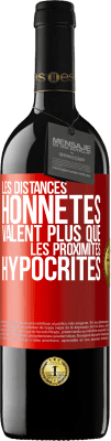 39,95 € Envoi gratuit | Vin rouge Édition RED MBE Réserve Les distances honnêtes valent plus que les proximités hypocrites Étiquette Rouge. Étiquette personnalisable Réserve 12 Mois Récolte 2014 Tempranillo