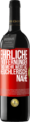 39,95 € Kostenloser Versand | Rotwein RED Ausgabe MBE Reserve Ehrliche Entfernungen sind mehr wert als heuchlerische Nähe Rote Markierung. Anpassbares Etikett Reserve 12 Monate Ernte 2014 Tempranillo