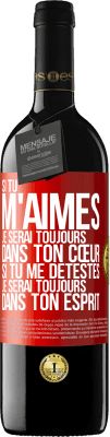 39,95 € Envoi gratuit | Vin rouge Édition RED MBE Réserve Si tu m'aimes je serai toujours dans ton cœur. Si tu me détestes je serai toujours dans ton esprit Étiquette Rouge. Étiquette personnalisable Réserve 12 Mois Récolte 2015 Tempranillo