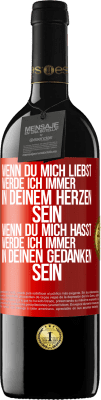 39,95 € Kostenloser Versand | Rotwein RED Ausgabe MBE Reserve Wenn du mich liebst, werde ich immer in deinem Herzen sein. Wenn du mich hasst, werde ich immer in deinen Gedanken sein Rote Markierung. Anpassbares Etikett Reserve 12 Monate Ernte 2014 Tempranillo