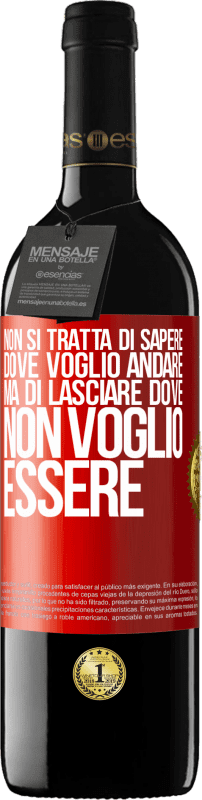 39,95 € Spedizione Gratuita | Vino rosso Edizione RED MBE Riserva Non si tratta di sapere dove voglio andare, ma di lasciare dove non voglio essere Etichetta Rossa. Etichetta personalizzabile Riserva 12 Mesi Raccogliere 2015 Tempranillo