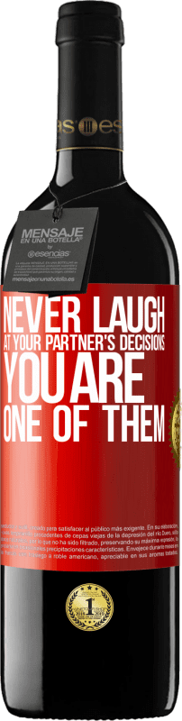 39,95 € Free Shipping | Red Wine RED Edition MBE Reserve Never laugh at your partner's decisions. You are one of them Red Label. Customizable label Reserve 12 Months Harvest 2015 Tempranillo