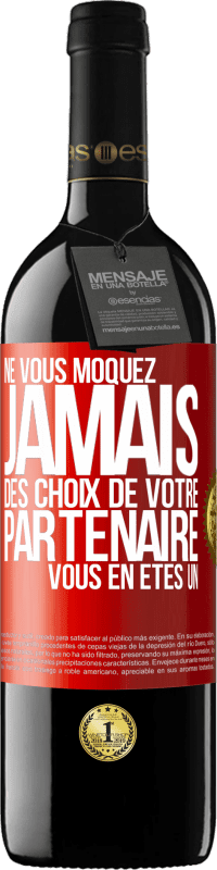 39,95 € Envoi gratuit | Vin rouge Édition RED MBE Réserve Ne vous moquez jamais des choix de votre partenaire. Vous en êtes un Étiquette Rouge. Étiquette personnalisable Réserve 12 Mois Récolte 2015 Tempranillo