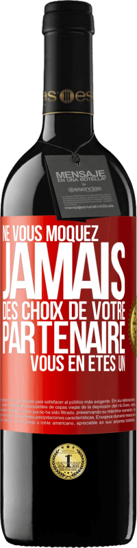 39,95 € Envoi gratuit | Vin rouge Édition RED MBE Réserve Ne vous moquez jamais des choix de votre partenaire. Vous en êtes un Étiquette Rouge. Étiquette personnalisable Réserve 12 Mois Récolte 2016 Tempranillo
