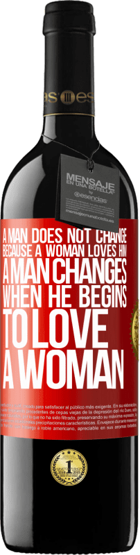 39,95 € 免费送货 | 红酒 RED版 MBE 预订 男人不会因为女人爱他而改变。一个男人开始爱一个女人时就会改变 红色标签. 可自定义的标签 预订 12 个月 收成 2014 Tempranillo