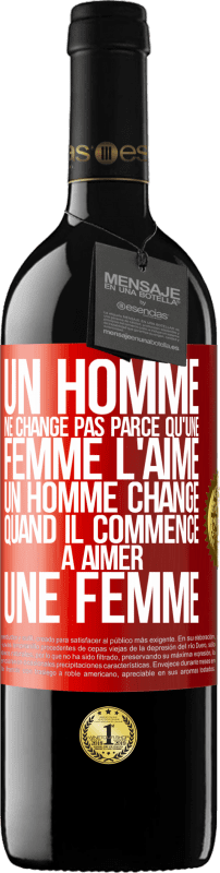 39,95 € Envoi gratuit | Vin rouge Édition RED MBE Réserve Un homme ne change pas parce qu'une femme l'aime. Un homme change quand il commence à aimer une femme Étiquette Rouge. Étiquette personnalisable Réserve 12 Mois Récolte 2015 Tempranillo