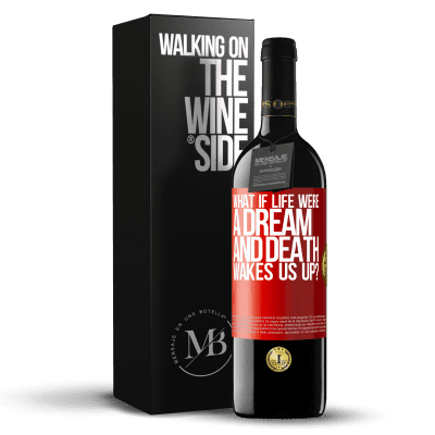«what if life were a dream and death wakes us up?» RED Edition MBE Reserve