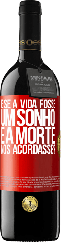 39,95 € Envio grátis | Vinho tinto Edição RED MBE Reserva e se a vida fosse um sonho e a morte nos acordasse? Etiqueta Vermelha. Etiqueta personalizável Reserva 12 Meses Colheita 2016 Tempranillo